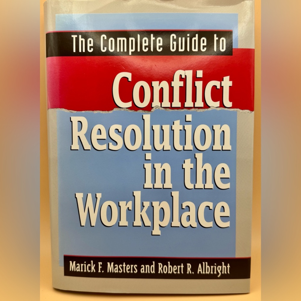 New Hardcover Book “The Complete Guide to Conflict Resolution in the Workplace”